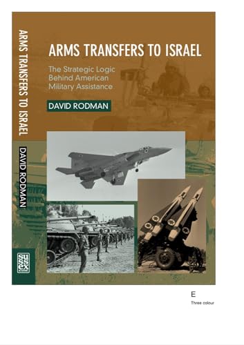 Arms Transfers to Israel: The Strategic Logic Behind American Military Assistance