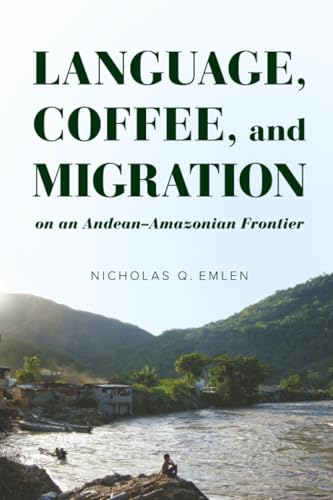 Language, Coffee, and Migration on an Andean-Amazonian Frontier