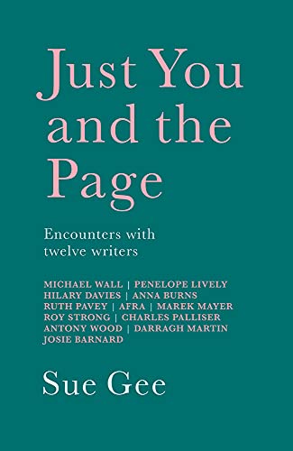 Just You and the Page: Encounters with Twelve Writers