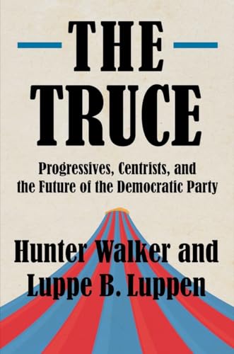 The Truce : Progressives, Centrists, and the Future of the Democratic Party