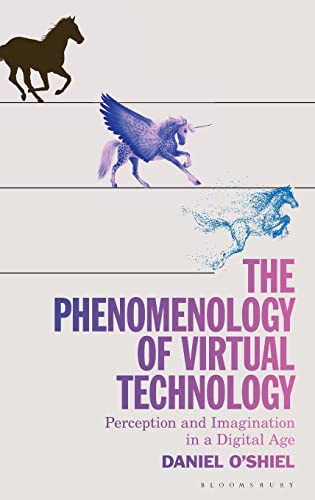 The Phenomenology of Virtual Technology: Perception and Imagination in a Digital Age