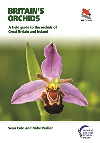 Britain's Orchids (Britain's Wildlife): A Field Guide to the Orchids of Great Britain and Ireland (WILDGuides)