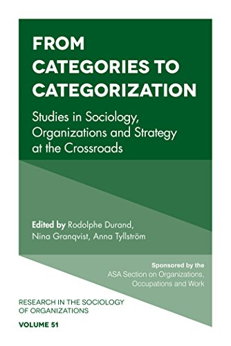 From Categories to Categorization : Studies in Sociology, Organizations and Strategy at the Crossroads