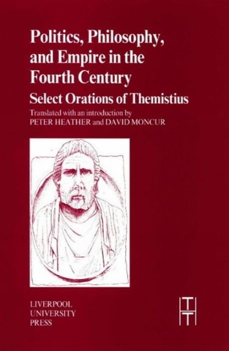 Politics, Philosophy and Empire in the Fourth Century : Themistius’ Select Orations : 36