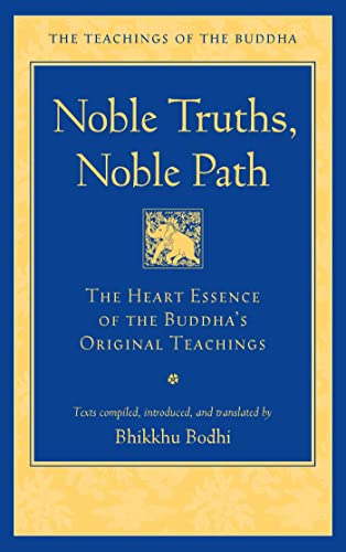 Noble Truths, Noble Path (TOB): The Heart Essence of the Buddha's Original Teachings