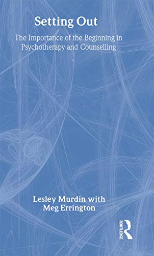 Setting Out : The Importance of the Beginning in Psychotherapy and Counselling