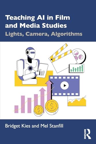 Teaching AI in Film and Media Studies : Lights, Camera, Algorithms