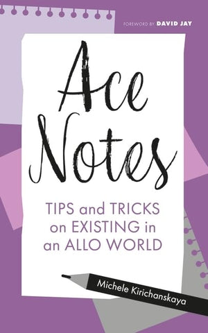 Ace Notes: Tips and Tricks on Existing in an Allo World