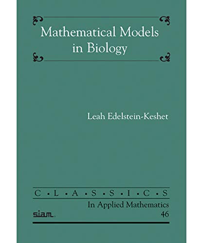 Mathematical Models in Biology: Siam Classics In Applied Mathematics 46 (Classics in Applied Mathematics, Series Number 46)