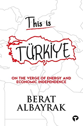 This is TURKIYE : Sub Title On The Verge of Energy and Economic Independence