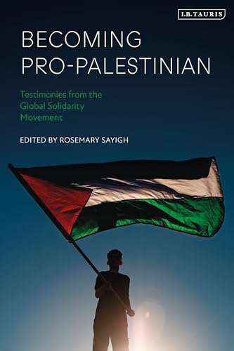 Becoming Pro-Palestinian : Testimonies from the Global Solidarity Movement