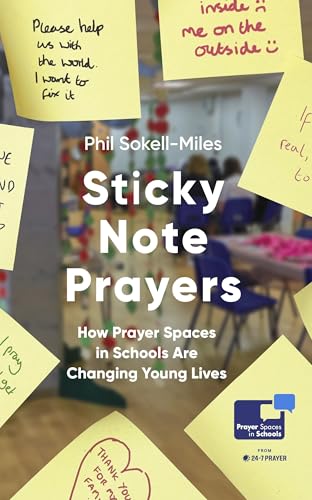 Sticky Note Prayers : How Prayer Spaces in Schools are Changing Young Lives