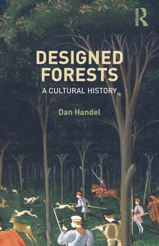 Designed Forests : A Cultural History
