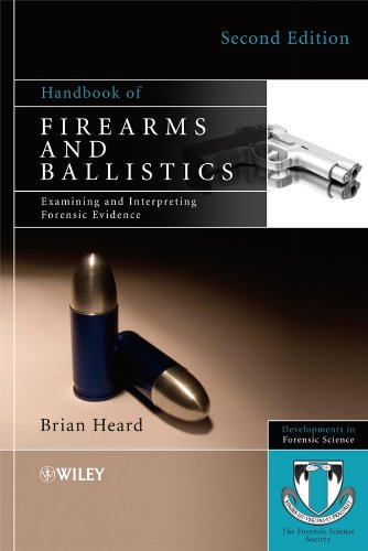 Handbook of Firearms and Ballistics: Examining and Interpreting Forensic Evidence (Developments in Forensic Science)