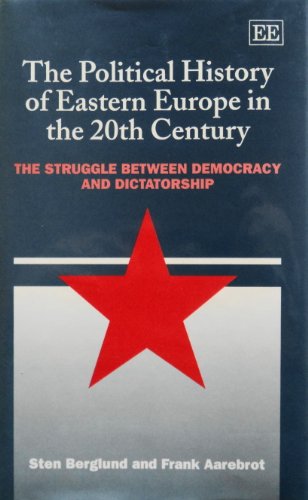 The Political History of Eastern Europe in the 20th Century: The Struggle Between Democracy and Dictatorship