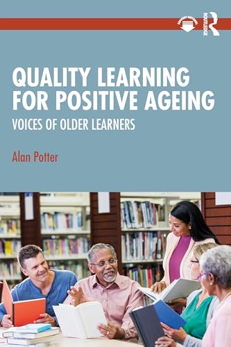 Quality Learning for Positive Ageing : Voices of Older Learners