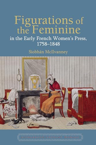Figurations of the Feminine in the Early French Women’s Press, 1758–1848 : 8