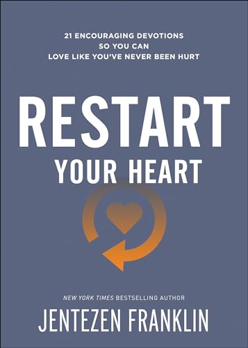 Restart Your Heart: 21 Encouraging Devotions So You Can Love Like Youve Never Been Hurt