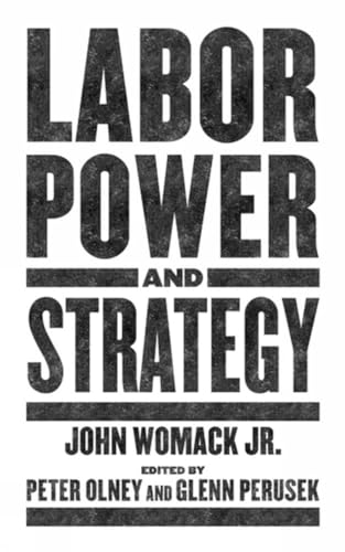 Book cover with bold text: "Labor Power and Strategy," edited by Womack Jr.