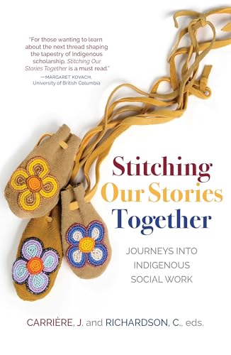 Stitching Our Stories Together : Journeys Into Indigenous Social Work