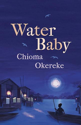 Water Baby : An uplifting coming-of-age story from the author of Bitter Leaf