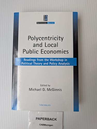Polycentricity and Local Public Economies : Readings from the Workshop in Political Theory and Policy Analysis