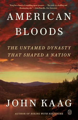 American Bloods : The Untamed Dynasty That Shaped a Nation