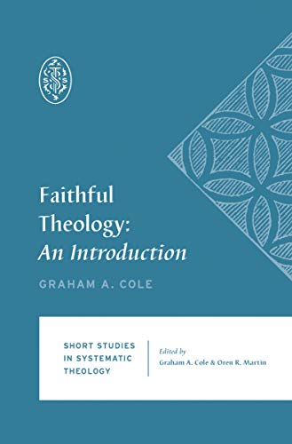 Faithful Theology: An Introduction (Short Studies in Systematic Theology)