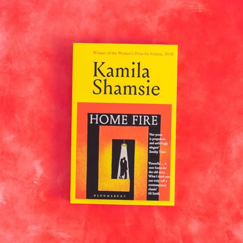 Home Fire : WINNER OF THE WOMEN'S PRIZE FOR FICTION 2018