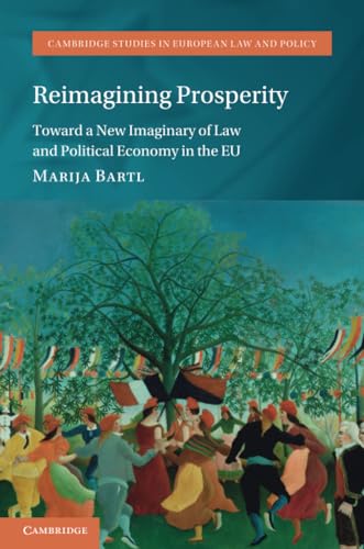 Reimagining Prosperity : Toward a New Imaginary of Law and Political Economy in the EU
