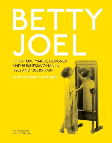 Betty Joel : Furniture Maker, Designer and Businesswoman in 1920s and '30s Britain