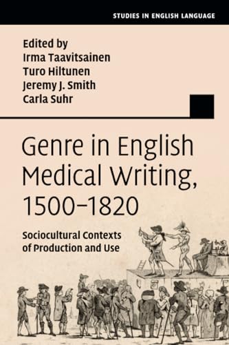 Genre in English Medical Writing, 1500–1820 : Sociocultural Contexts of Production and Use