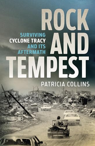 Rock and Tempest : Surviving Cyclone Tracy and its Aftermath
