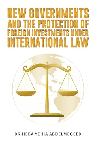 New Governments and the Protection of Foreign Investments under International Law