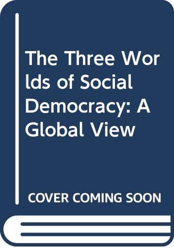 The Three Worlds of Social Democracy: A Global View