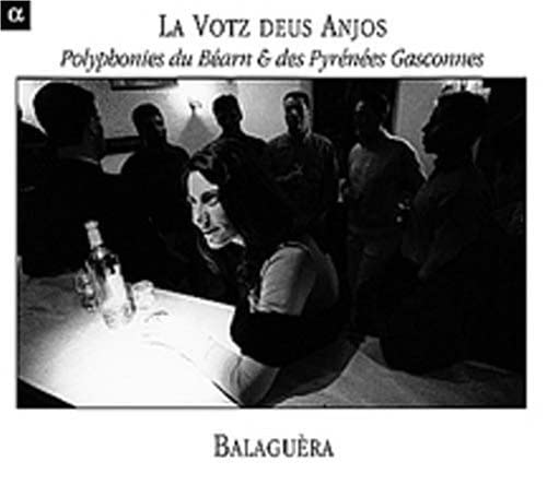 Balaguera - La Votz Deus Anjos (polyphonic song of Béarn & Pyrenean Gascony) /Balaguèra [CD]