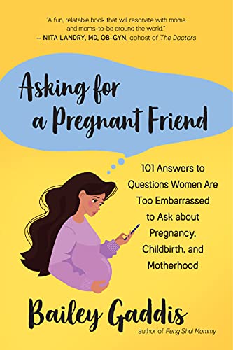 Asking for a Pregnant Friend: 101 Answers to Questions Women Are Too Ashamed Or Scared to Ask about Pregnancy, Childbirth, and Early Motherhood