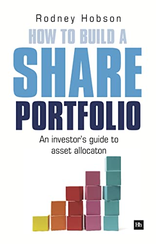 How to Build a Share Portfolio : A practical guide to selecting and monitoring a portfolio of shares