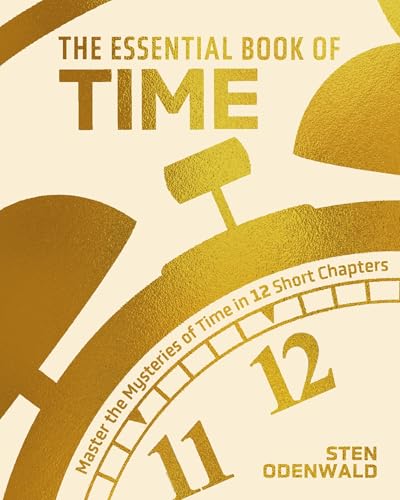 The Essential Book of Time : Master the Mysteries of Time in 12 Short Chapters