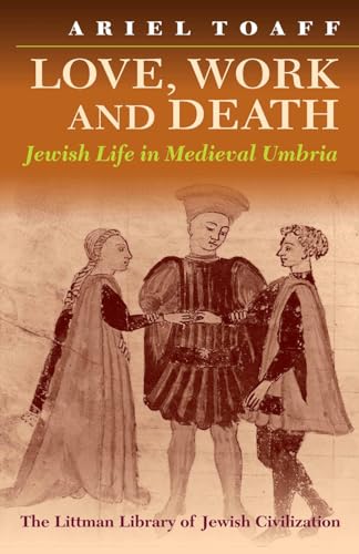 Love, Work, and Death : Jewish Life in Medieval Umbria