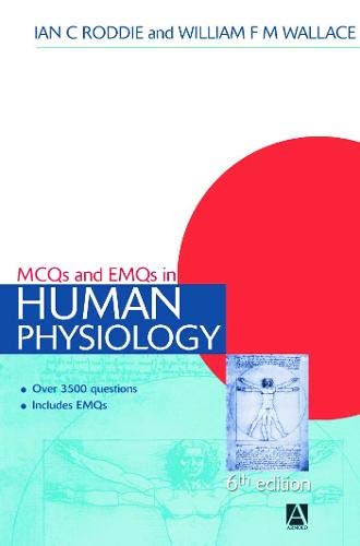 MCQs & EMQs in Human Physiology, 6th edition: With Answers and Explanatory Comments (Medical Finals Revision Series)