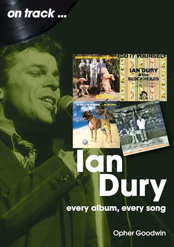 Ian Dury On Track : Every Album, Every Song