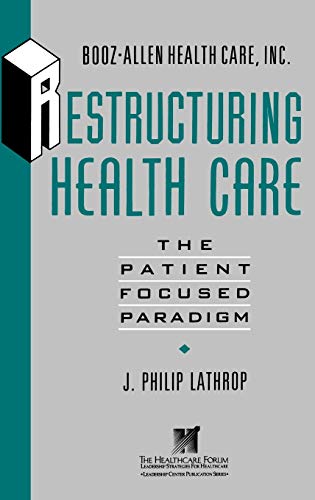 Restructuring Health Care: Patient-Focused Paradigm