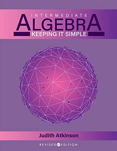 Intermediate Algebra : Keeping It Simple