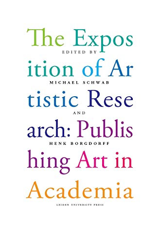 The Exposition of Artistic Research : Publishing Art in Academia