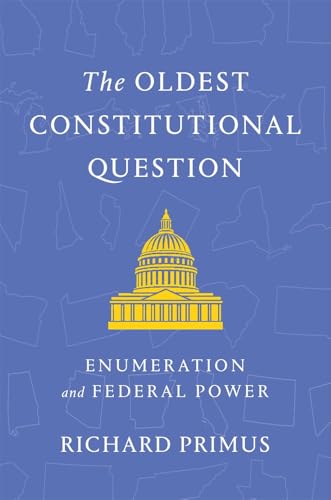 The Oldest Constitutional Question : Enumeration and Federal Power
