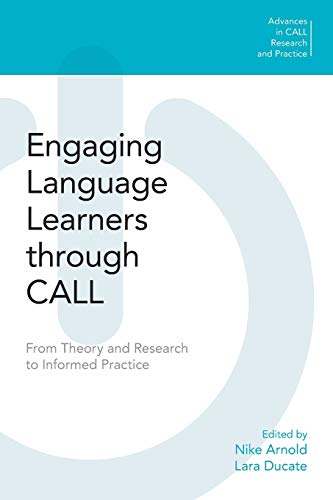 Engaging Language Learners through CALL : From Theory and Research to Informed Practice