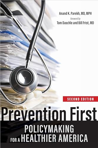 Prevention First : Policymaking for a Healthier America