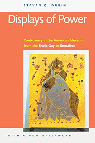 Displays of Power (with a new afterword): Controversy in the American Museum from the Enola Gay to Sensation!