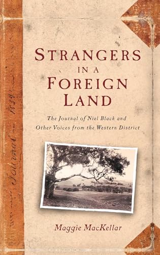 Strangers In A Foreign Land : The Journal Of Niel Black And Other Voices From The Western District